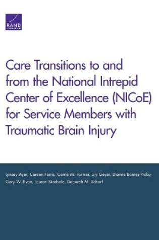 Cover of Care Transitions to and from the National Intrepid Center of Excellence (Nicoe) for Service Members with Traumatic Brain Injury