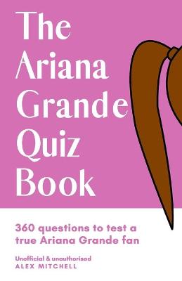 Book cover for The Ariana Grande Quiz Book