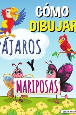 Cover of Cómo Dibujar Pájaros Y Mariposas