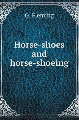 Cover of Horse-shoes and horse-shoeing