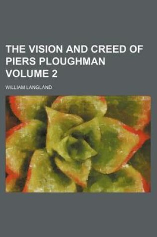Cover of The Vision and Creed of Piers Ploughman Volume 2
