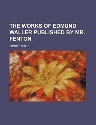 Book cover for The Works of Edmund Waller Published by Mr. Fenton