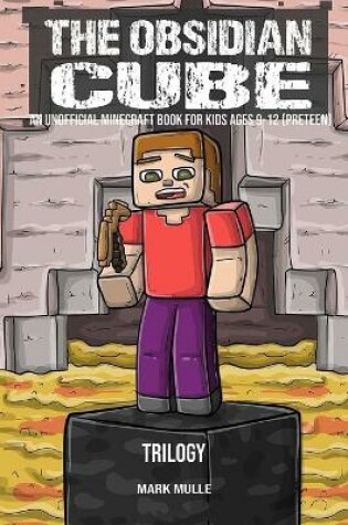 Cover of The Obsidian Cube Trilogy (An Unofficial Minecraft Book for Kids Ages 9 -12)