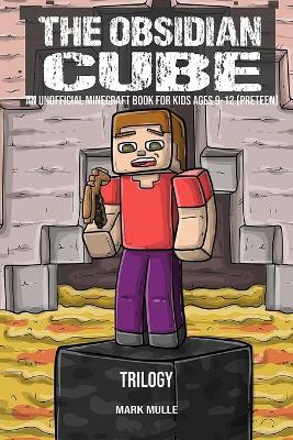 Book cover for The Obsidian Cube Trilogy (An Unofficial Minecraft Book for Kids Ages 9 -12)