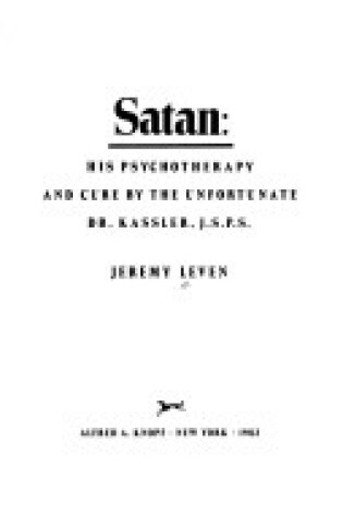 Cover of Satan, His Psychotherapy and Cure by the Unfortunate Dr. Kassler, J.S.P.S.