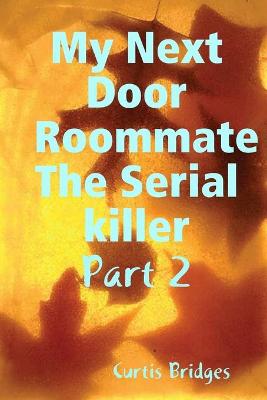 Book cover for My Next Door Roommate the Serial Killer