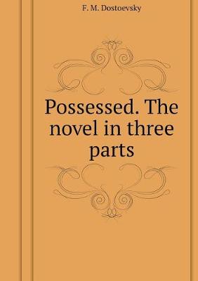 Book cover for Possessed. The novel in three parts