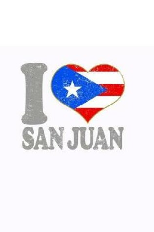 Cover of I Love San Juan Composition Notebook