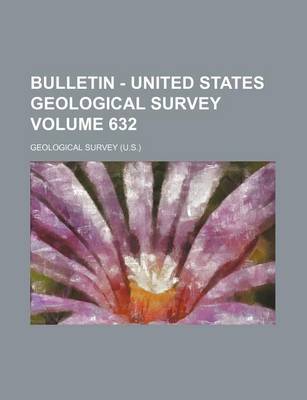 Book cover for Bulletin - United States Geological Survey Volume 632