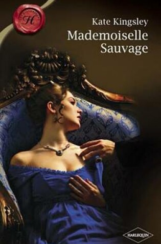 Cover of Mademoiselle Sauvage (Harlequin Les Historiques)