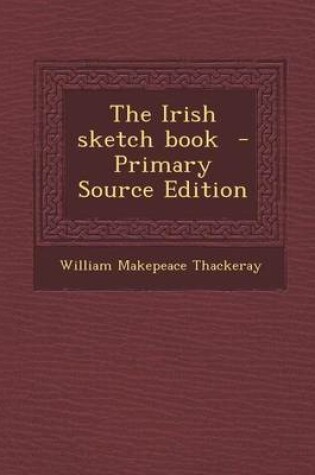 Cover of The Irish Sketch Book - Primary Source Edition