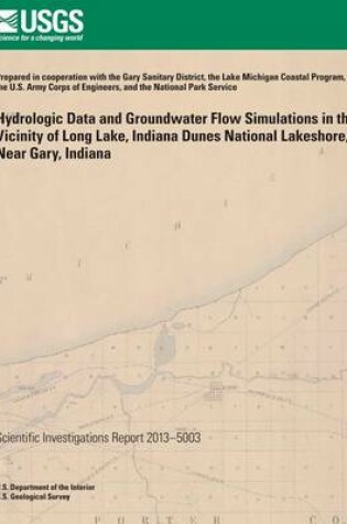 Cover of Hydrologic Data and Groundwater Flow Simulations in the Vicinity of Long Lake, Indiana Dunes National Lakeshore, Near Gary, Indiana