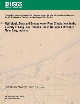 Book cover for Hydrologic Data and Groundwater Flow Simulations in the Vicinity of Long Lake, Indiana Dunes National Lakeshore, Near Gary, Indiana