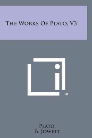 Cover of The Works of Plato, V3