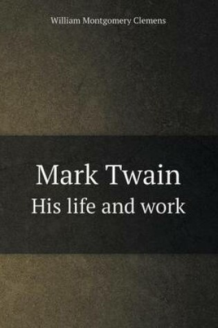 Cover of Mark Twain His life and work