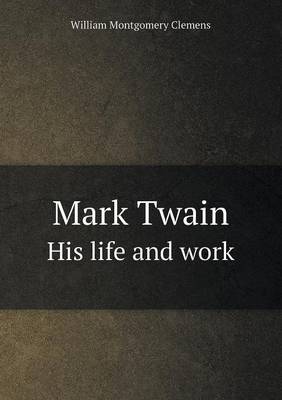 Book cover for Mark Twain His life and work