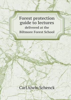 Book cover for Forest protection guide to lectures delivered at the Biltmore Forest School