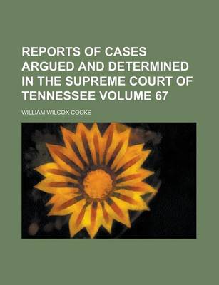 Book cover for Reports of Cases Argued and Determined in the Supreme Court of Tennessee Volume 67