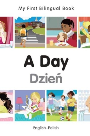 Cover of My First Bilingual Book -  A Day (English-Polish)