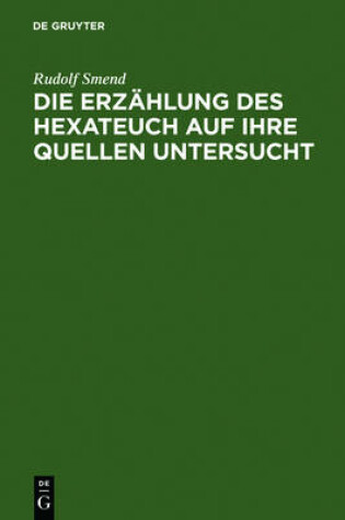 Cover of Die Erzahlung Des Hexateuch Auf Ihre Quellen Untersucht