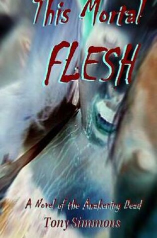 Cover of This Mortal Flesh