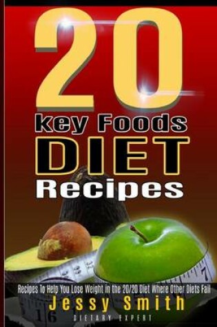 Cover of 20 Key Foods Diet Recipes