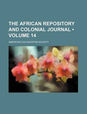 Book cover for The African Repository and Colonial Journal (Volume 14)