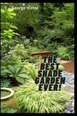 Cover of The Best Shade Garden EVER!