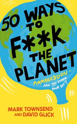 Book cover for 50 Ways to F**k the Planet