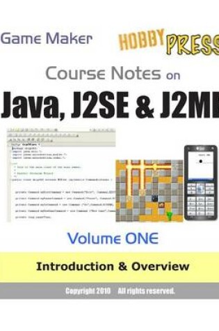 Cover of Game Maker Course Notes on Java, J2SE & J2ME Volume ONE