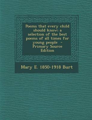 Book cover for Poems That Every Child Should Know; A Selection of the Best Poems of All Times for Young People - Primary Source Edition