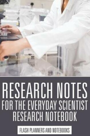 Cover of Research Notes for the Everyday Scientist - Research Notebook