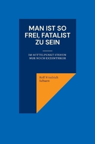 Cover of Man ist so frei, Fatalist zu sein