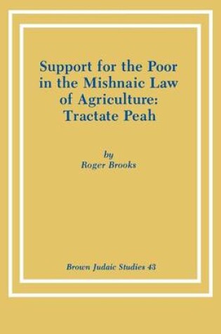 Cover of Support for the Poor in the Mishnaic Law of Agriculture