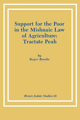 Cover of Support for the Poor in the Mishnaic Law of Agriculture