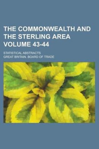 Cover of The Commonwealth and the Sterling Area; Statistical Abstracts Volume 43-44
