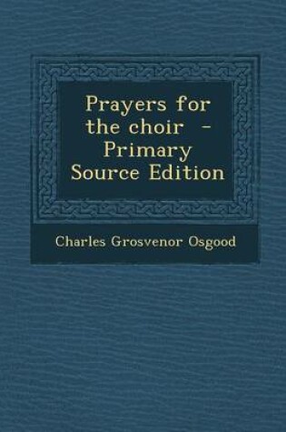 Cover of Prayers for the Choir - Primary Source Edition