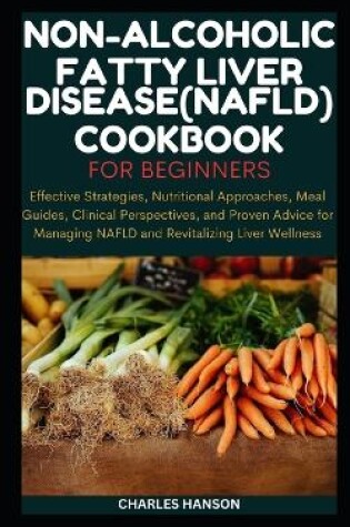 Cover of Non-Alcoholic Fatty Liver Disease (NAFLD) Cookbook For Beginners
