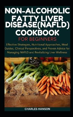Book cover for Non-Alcoholic Fatty Liver Disease (NAFLD) Cookbook For Beginners