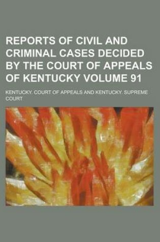 Cover of Reports of Civil and Criminal Cases Decided by the Court of Appeals of Kentucky Volume 91