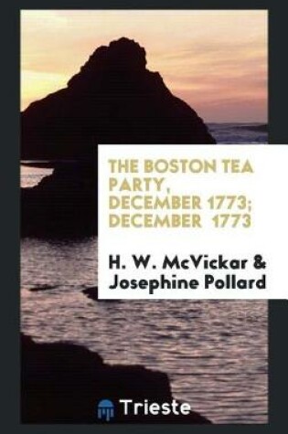 Cover of The Boston Tea Party, December 1773; December 1773