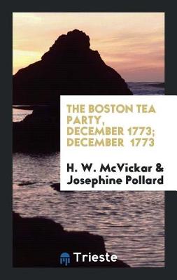 Book cover for The Boston Tea Party, December 1773; December 1773