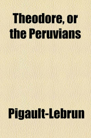 Cover of Theodore, or the Peruvians