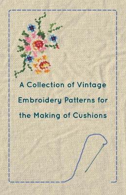 Book cover for A Collection of Vintage Embroidery Patterns for the Making of Cushions