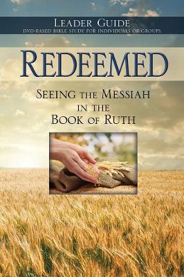 Cover of Redeemed: Seeing the Messiah in the Book of Ruth Leader Guide