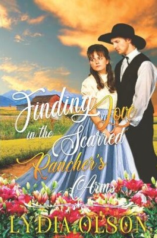 Cover of Finding Love in the Scarred Rancher's Arms