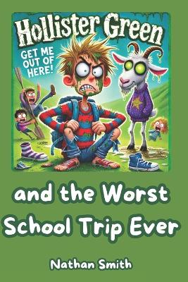 Book cover for Hollister Green and the Worst School Trip Ever