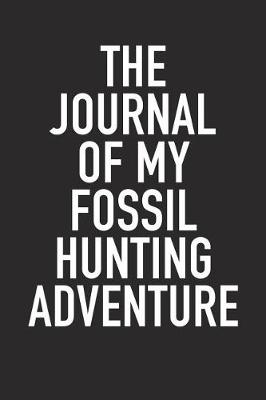 Book cover for The Journal of My Fossil Hunting Adventure