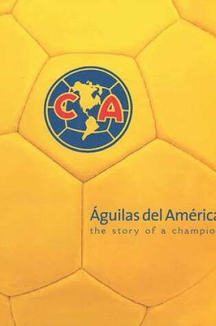 Cover of Aguilas del America, the Story of a Champion