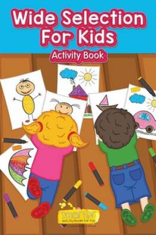 Cover of Wide Selection for Kids Activity Book